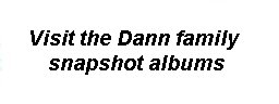 Click here for the Dann snapshot albums